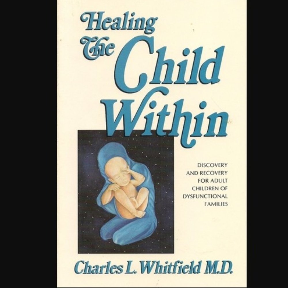 Healing The Child W/In Discovery & Recovery for Adult Children of Dysfunctional